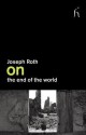 On the End of the World - Joseph Roth, Will Stone