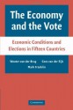 The Economy and the Vote: Economic Conditions and Elections in Fifteen Countries - Wouter van der Brug, Cees van der Eijk, Mark Franklin