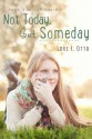 Not Today, But Someday - Lori L. Otto