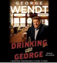 Drinking with George: A Barstool Professional's Guide to Beer (Audio) - George Wendt