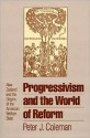 Progressivism and World of Reform - Peter J. Coleman