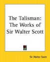 The Talisman: The Works of Sir Walter Scott - Walter Scott