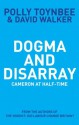 Dogma and Disarray: Cameron at Half-Time - Polly Toynbee, David Walker