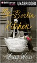 My Berlin Kitchen: A Love Story (with Recipes) - Luisa Weiss, Angela Dawe