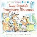 Izzy Impala's Imaginary Illnesses (Animal Antics A to Z) - Barbara deRubertis