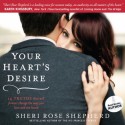 Your Heart's Desire: 14 Truths That Will Forever Change the Way You Love and Are Loved (Audio) - Sheri Rose Shepherd