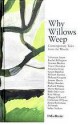 Why Willows Weep: Contemporary Tales from the Woods - Tracy Chevalier, Leanne Shapton