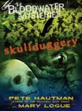 Skullduggery (Bloodwater Mysteries #2) - Pete Hautman