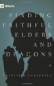 Finding Faithful Elders and Deacons (9Marks) - Thabiti M. Anyabwile