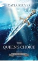 The Queen's Choice - Cayla Kluver