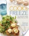 Cook & Freeze: 150 Delicious Dishes to Serve Now and Later - Dana Jacobi