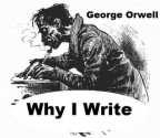 Why I Write - George Orwell - George Orwell