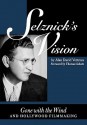 Selznick's Vision: Gone with the Wind and Hollywood Filmmaking - Alan David Vertress, Thomas Schatz, Schatz Thomas, Alan David Vertress