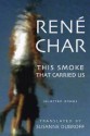 This Smoke That Carried Us: Selected Poems - René Char, Susanne Dubroff, Christopher Merrill