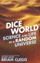 Dice World: Science and Life in a Random Universe - Brian Clegg