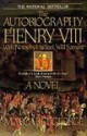 The Autobiography of Henry VIII: With Notes by His Fool, Will Somers - Margaret George