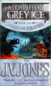 A Fortress of Grey Ice - J.V. Jones