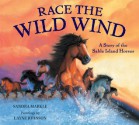 Race the Wild Wind: A Story of the Sable Island Horses - Sandra Markle, Layne Johnson