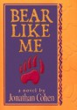 Bear Like Me - Jonathan Cohen