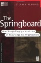 The Springboard: How Storytelling Ignites Action in Knowledge-Era Organizations (KMCI Press) - Stephen Denning