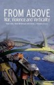 From Above: War, Violence, and Verticality - Peter Adey, Mark Whitehead, Alison Williams