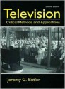 Television: Critical Methods and Applications - Jeremy G. Butler