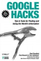 Google Hacks: Tips & Tools for Finding and Using the World's Information - Rael Dornfest, Paul Bausch, Tara Calishain