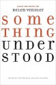 Something Understood: Essays and Poetry for Helen Vendler - Stephen Burt, Nick Halpern