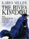 The Riven Kingdom - Karen Miller, Josephine Bailey