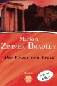 Die Feuer von Troia - Marion Zimmer Bradley, Manfred Ohl