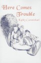 Here Comes Trouble - Kathy Carmichael