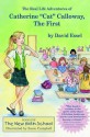 The Real Life Adventures of Catherine 'Cat' Calloway, the First: The New Kid in School - David Essel