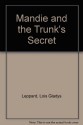 Mandie and the Trunk's Secret - Lois Gladys Leppard