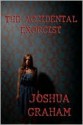 The Accidental Exorcist - Joshua Graham