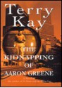 The Kidnapping of Aaron Greene - Terry Kay