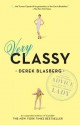 Very Classy: Even More Exceptional Advice for the Extremely Modern Lady - Derek Blasberg