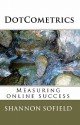 Dotcometrics: Measuring Online Success - Shannon Sofield