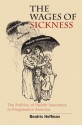 Wages of Sickness (Studies in Social Medicine) - Beatrix Hoffman