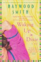 Waking Up in Dixie - Haywood Smith