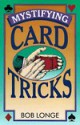 Mystifying Card Tricks - Bob Longe