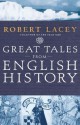 Great Tales from English History, Vol 1 - Robert Lacey