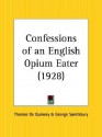 Confessions of an English Opium Eater - Thomas de Quincey, George Saintsbury