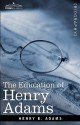 The Education of Henry Adams - Henry Adams