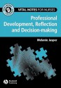 Vital Notes For Nurses: Professional Development, Reflection And Decision Making - Melanie Jasper