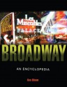 Broadway: An Encyclopedia - Ken Bloom