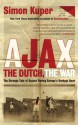 Ajax, the Dutch, the War: The Strange Tale of Soccer During Europe's Darkest Hour - Simon Kuper