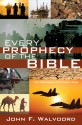 Every Prophecy of the Bible: Clear Explanations for Uncertain Times - John F. Walvoord