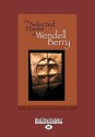 The Selected Poems of Wendell Berry - Wendell Berry