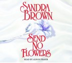 Send No Flowers - Sandra Brown, Alison Fraser