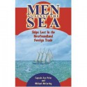 Men Against the Sea: Ships Lost in the Newfoundland Foreign Trade - Joe Prim, Michael McCarthy